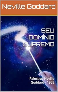 Livro SEU DOMÍNIO SUPREMO: Palestras Neville Goddard - 1953