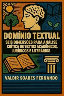 Livro Domínio Textual: Seis Dimensões para Análise Crítica de Textos Acadêmicos, Jurídicos e Literários