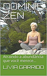 Livro DOMÍNIO ZEN: Atraindo a abundância que você merece...
