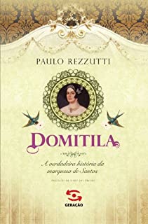 Livro Domitila: A verdadeira história da marquesa de Santos