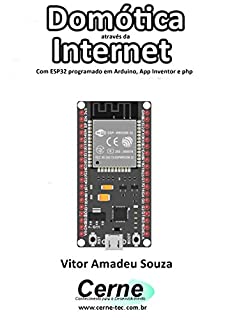 Livro Domótica através da Internet Com ESP32 programado em Arduino, App Inventor e php