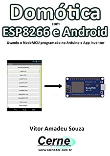 Livro Domótica com  ESP8266 e Android Usando o NodeMCU programado no Arduino e App Inventor