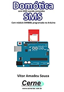 Domótica com GSM usando comandos SMS Com módulo SIM800L programado no Arduino