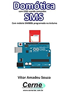 Livro Domótica com GSM usando comandos SMS Com módulo SIM800L programado no Arduino