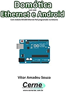 Domótica com rede Ethernet e Android Com módulo W5100 Ethernet PoE programado no Arduino