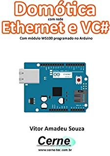 Domótica com rede Ethernet e VC# Com módulo W5100 programado no Arduino