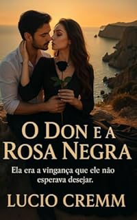Livro O Don e a Rosa Negra: Ela era a vingança que ele não esperava desejar.