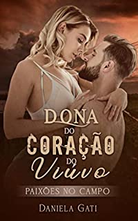 Livro Dona Do Coração Do Viúvo: Paixões No Campo