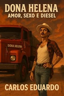 Livro Dona Helena: Amor, Sexo e Diesel: Uma estrada, um caminhão e o coração de um homem livre