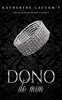 Dono de Mim (Trilogia Dono de Mim - Livro 1)