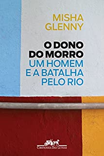 O Dono do Morro: Um homem e a batalha pelo Rio