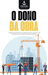 Livro O Dono da Obra (e dos Aluguéis): Como Encontrar o Terreno Certo, Construir Quitinetes e Garantir Renda Mensal
