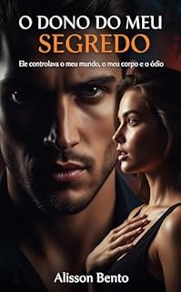 Livro O Dono do Meu Segredo: Ele controlava o meu mundo, o meu corpo e o meu ódio