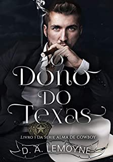 O Dono do Texas: Série Alma de Cowboy - Livro 1