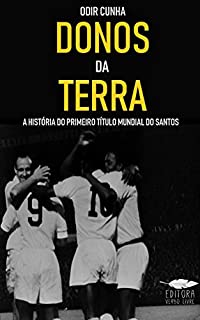 Livro Donos da Terra: A história do primeiro título mundial do Santos