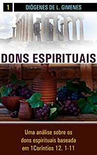 Livro Dons Espirituais: Uma análise sobre os dons espirituais baseada em I Coríntios 12 (Estudos Bíblicos)