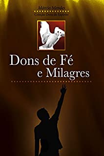 Livro Dons de Fé e Milagres (Dons do Espírito)