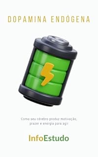 Livro Dopamina Endógena: Como seu cérebro produz motivação, prazer e energia para agir