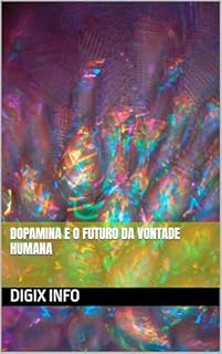 Livro Dopamina e o Futuro da Vontade Humana
