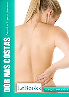 Dor nas costas: Conhecimento, Prevenção e Cura (Coleção Saúde)