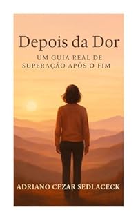 Livro DEPOIS DA DOR: UM GUIA REAL DE SUPERAÇÃO APÓS O FIM