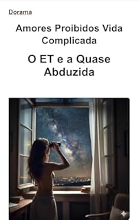 Livro Dorama, Amores Proibidos, Vida Complicada: O ET e a Quase Abduzida