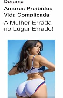Livro Dorama, Vidas Proibidas, Vida Complicada: A Mulher Errada no Lugar Errado