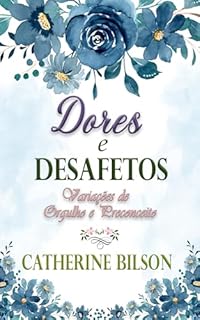 Livro Dores e Desafetos: Uma Variação de Orgulho e Preconceito (Variações de Orgulho e Preconceito)