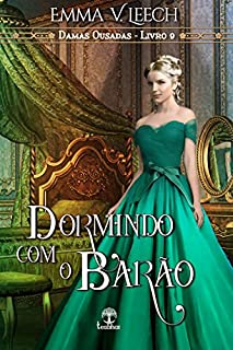 Livro Dormindo com o Barão (Damas Ousadas Livro 9)