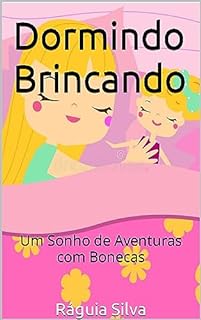 Livro Dormindo Brincando: Um Sonho de Aventuras com Bonecas