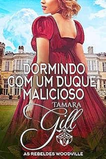 Livro Dormindo com um Duque Malicioso (As Rebeldes Woodville Livro 10)