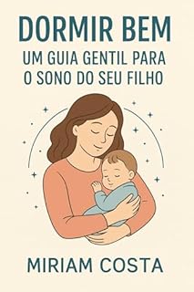 Livro Dormir bem é possível : para o bebê e para a mãe (Livros de Autoajuda para Maternidade Consciente e Criação de Filhos Felizes Livro 3)