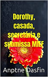 Livro Dorothy, casada, secretária e submissa MILF