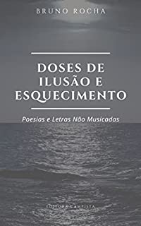 Livro Doses de ilusão e esquecimento: Poesias e letras não musicadas