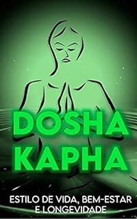 Livro Dosha Kapha: Estilo de Vida, Saúde e Longevidade : Ayurveda na Prática