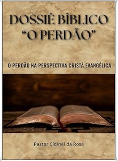 Livro DOSSIÊ BÍBLICO: O Perdão na Perspectiva Cristã Evangélica