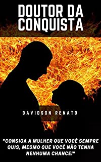 Livro Doutor da Conquista: Um Guia Rápido Para Obter Todas as Mulheres Que Você Quiser Ter