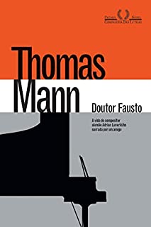 Livro Doutor Fausto: A vida do compositor alemão Adrian Leverkühn narrada por um amigo