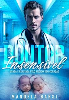 Livro Doutor Insensível: usada e rejeitada pelo médico bilionário sem coração