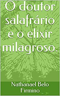 O doutor salafrário e o elixir milagroso.