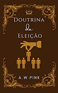 Livro A Doutrina da Eleição: Eleição Incondicional