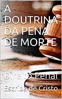 A DOUTRINA DA PENA DE MORTE: Direito Penal