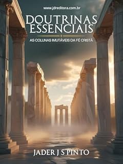 Livro Doutrinas Essenciais: As Colunas Imutáveis da Fé Cristã