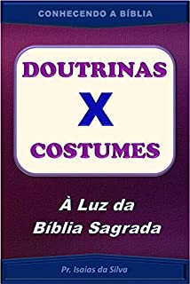 Livro Doutrinas X Costumes: Nas Igrejas Evangélicas (CONHECENDO A BÍBLIA)