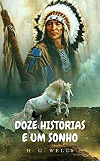 Livro Doze histórias e um sonho: Uma história de aventura de ficção científica de um homem que se tornou o deus de uma tribo