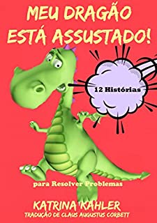 Livro Meu Dragão Está Assustado! - 12 Histórias Rimadas Para Lidar Com