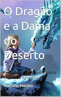 Livro O Dragão e a Dama do Deserto: Encontrando Força e Sabedoria em Meio à Adversidade