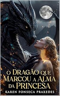 Livro O Dragão que Marcou a Alma da Princesa