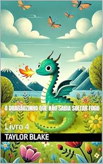 Livro O Dragãozinho Que Não Sabia Soltar Fogo: Livro 4 (Livros infatis)