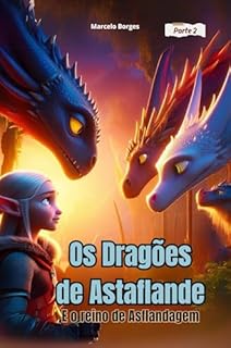 Livro Os Dragões de Astaflande: e o reino de Asflandagem (História de ficção e aventura. Livro 3)